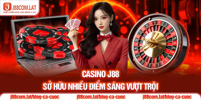 CASINO J88 3 Casino J88 sở hữu nhiều điểm sáng vượt trội