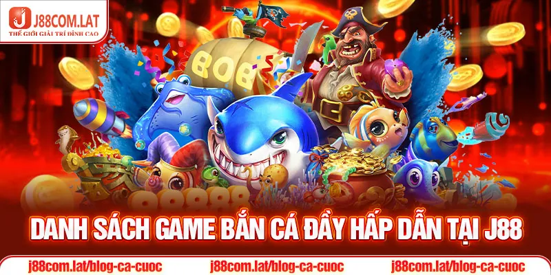 Bắn Cá J88 - Game 3D Săn Boss Khủng Dưới Lòng Đại Dương 2 Danh sách game bắn cá đầy hấp dẫn tại J88