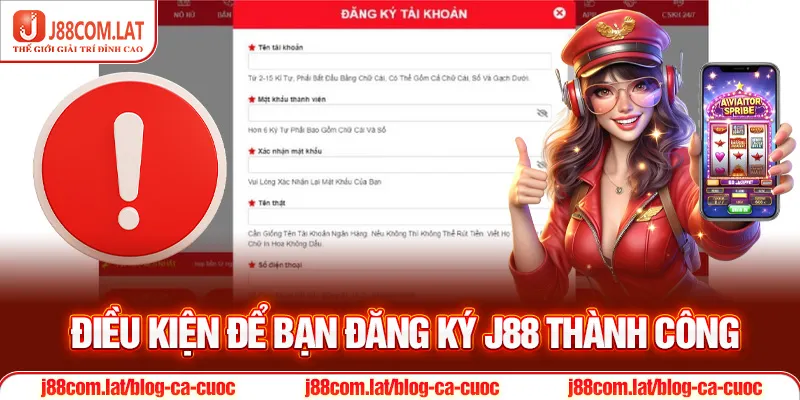 Đăng Ký J88 - Hướng Dẫn Chi Tiết Nhanh Chỉ Trong 1 Phút 1 Điều kiện để bạn đăng ký J88 thành công